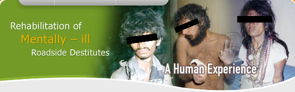 Mentally ill roadside destitutes,Psychiatric Care & Rehabilitation,schizophrenia treatment in india